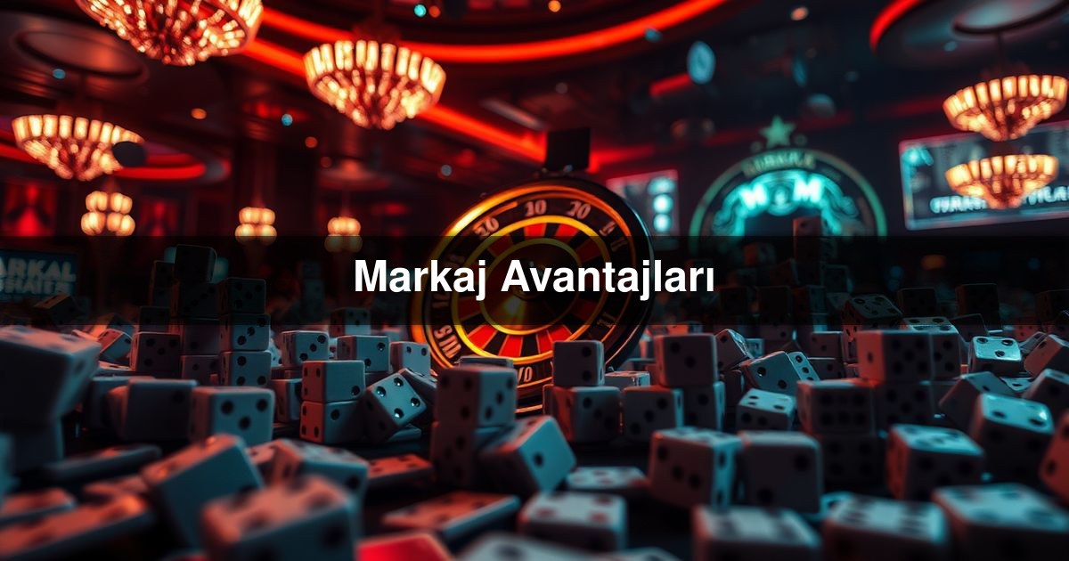 Markaj Avantajları